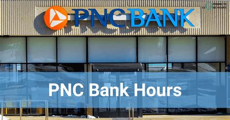 pnc saturday hours|is pnc closed today.